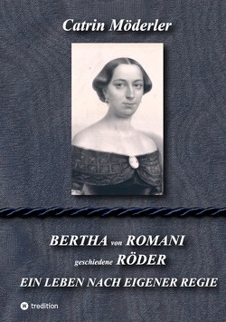 BERTHA VON ROMANI RÖDER von Möderler,  Catrin