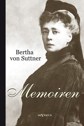 Bertha von Suttner: Memoiren von Suttner,  Bertha von