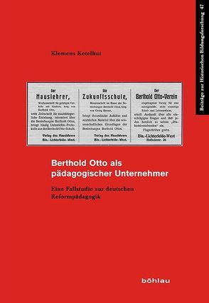 Berthold Otto als pädagogischer Unternehmer von Ketelhut,  Klemens