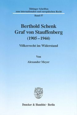 Berthold Schenk Graf von Stauffenberg (1905–1944). von Meyer,  Alexander