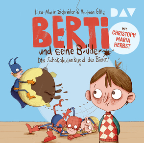 Berti und seine Brüder – Teil 1: Die Schokoladenkugel des Bösen von Dickreiter,  Lisa-Marie, Goetz,  Andreas, Herbst,  Christoph Maria, Renger,  Nikolai