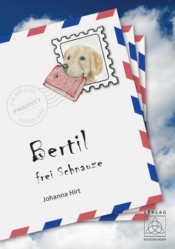 Bertil – frei Schnauze von Hirt,  Johanna