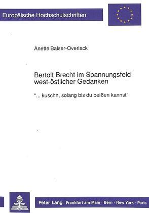 Bertolt Brecht im Spannungsfeld west-östlicher Gedanken von Balser-Overlack,  Anette E. M.