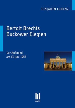 Bertolt Brechts Buckower Elegien von Lorenz,  Benjamin