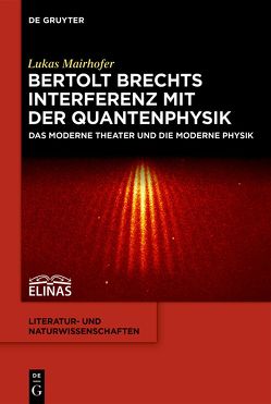 Bertolt Brechts Interferenz mit der Quantenphysik von Mairhofer,  Lukas