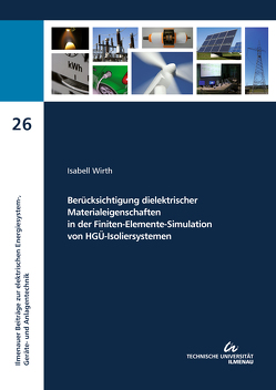 Berücksichtigung dielektrischer Materialeigenschaften in der Finiten-Elemente-Simulation von HGÜ-Isoliersystemen von Wirth,  Isabell