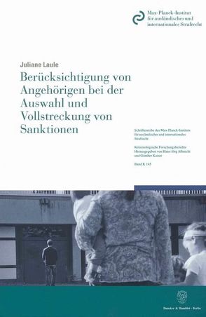 Berücksichtigung von Angehörigen bei der Auswahl und Vollstreckung von Sanktionen. von Laule,  Juliane