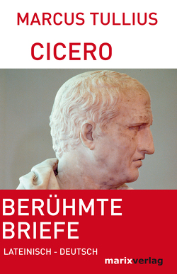 Berühmte Briefe von Cicero,  Marcus Tullius, Möller,  Lenelotte