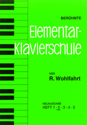 Berühmte Elementar-Klavierschule von Heller,  Ernst, Wohlfahrt,  Robert