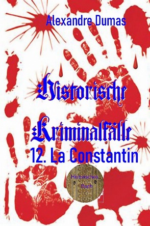 Berühmte Kriminalfälle / 12. La Constantin von Brendel,  Walter, Dumas d.Ä.,  Alexandre