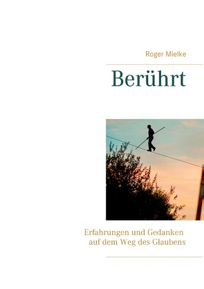 Berührt von Mielke,  Roger