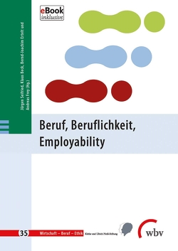 Beruf, Beruflichkeit, Employability von Beck,  Klaus, Ertelt,  Bernd-Joachim, Frey,  Andreas, Minnameier,  Gerhard, Seifried,  Jürgen, Ziegler,  Birgit