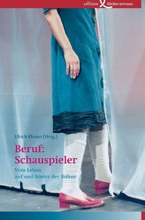 Beruf: Schauspieler von Anders,  Sonja, Behrendt,  Eva, Brunst,  Claudia, Burkhardt,  Werner, Castel,  Petra, Detje,  Robin, Düffel,  John von, Flimm,  Jürgen, Jörder,  Gerhard, Karasek,  Hellmuth, Khuon,  Ulrich, Kriegenburg,  Andreas, Landes,  Brigitte, Meyer-Gosau,  Frauke, Nellissen,  Monika, Oberender,  Thomas, Reinhold,  Friedrun, Reszczynski,  Peter, Rohrer,  Sylvie, Sucher,  C. Bernd, Tholl,  Egbert