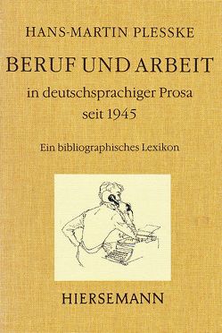 Beruf und Arbeit in deutschsprachiger Prosa seit 1945 von Plesske,  Hans M