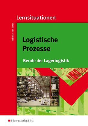 Berufe der Lagerlogistik / Logistische Prozesse von Tebroke,  Paul, von Eerde,  Kathrin