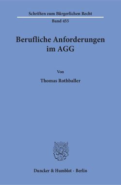 Berufliche Anforderungen im AGG. von Rothballer,  Thomas