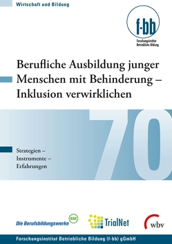 Berufliche Ausbildung junger Menschen mit Behinderung – Inklusion verwirklichen von Goth,  Günther G., Severing,  Eckart