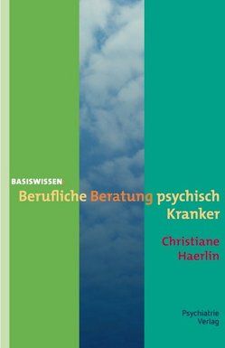 Berufliche Beratung psychisch Kranker von Haerlin,  Christiane