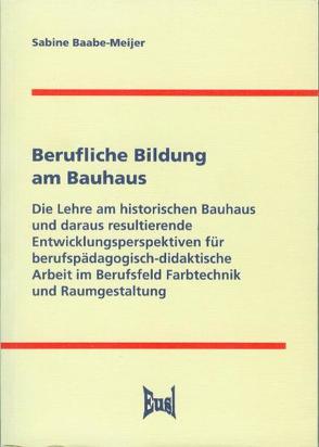 Berufliche Bildung am Bauhaus von Baabe-Meijer,  Sabine