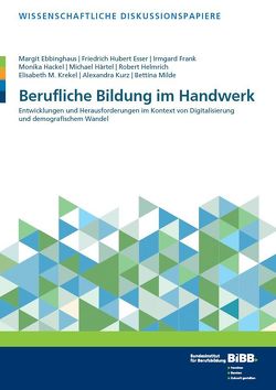 Berufliche Bildung im Handwerk von Ebbinghaus,  Margit, Esser,  Friedrich-Hubert, Frank,  Irmgard, Hackel,  Monika, Härtel,  Michael, Helmrich,  Robert, Krekel,  Elisabeth M., Kurz,  Alexandra, Milde,  Bettina