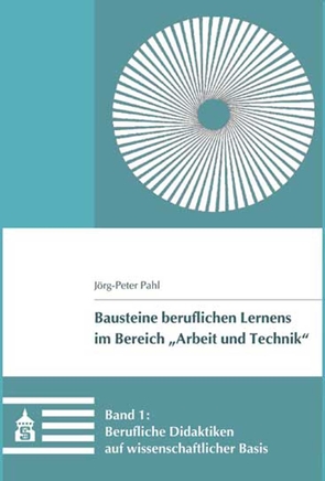 Berufliche Didaktiken auf wissenschaftlicher Basis von Pahl,  Jörg-Peter