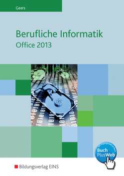Berufliche Informatik Office 2013 von Geers,  Werner