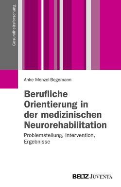 Berufliche Orientierung in der medizinischen Neurorehabilitation von Menzel-Begemann,  Anke