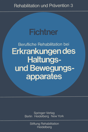 Berufliche Rehabilitation bei Erkrankungen des Haltungs- und Bewegungsapparates von Fichtner,  H. J.