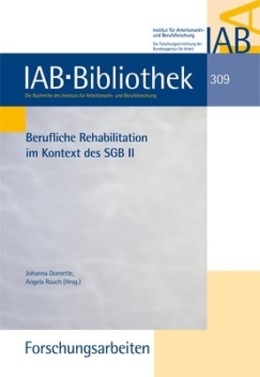 Berufliche Rehabilitation im Kontext des SGB II von Dornette,  Johanna, Rauch,  Angela