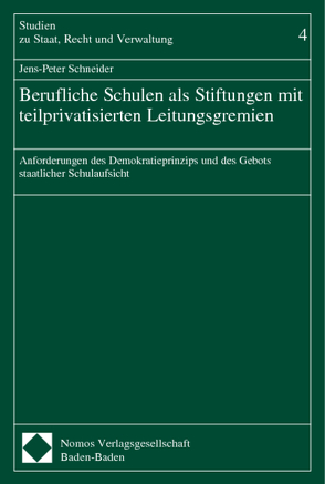 Berufliche Schulen als Stiftungen mit teilprivatisierten Leitungsgremien von Schneider,  Jens-Peter