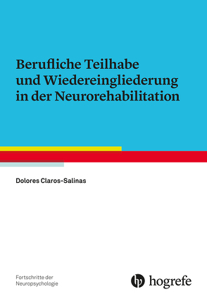 Berufliche Teilhabe und Wiedereingliederung in der Neurorehabilitation von Claros-Salinas,  Dolores