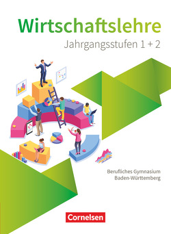 Berufliches Gymnasium Baden-Württemberg – Wirtschaftslehre – Ausgabe 2021 – Oberstufe von Kochendörfer,  Jürgen