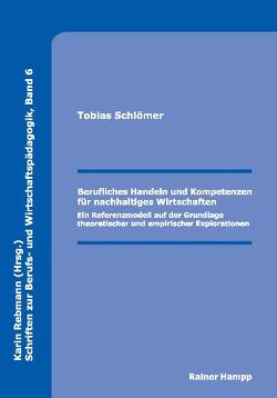Berufliches Handeln und Kompetenzen für nachhaltiges Wirtschaften von Schlömer,  Tobias