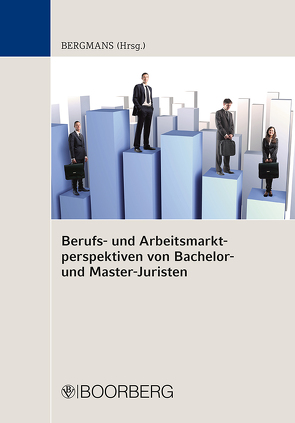 Berufs- und Arbeitsmarktperspektiven von Bachelor- und Master-Juristen von Bergmans,  Bernhard
