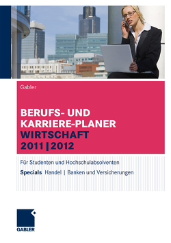 Berufs- und Karriere-Planer Wirtschaft 2011 | 2012 von Brink,  Alfred, Ernst-Auch,  Ursula, Faber,  Manfred, Hesse,  Jürgen, Jendrosch,  Thomas, Jünger,  Alexander, Pohl,  Elke, Reulein,  Dunja, Schrader,  Hans Christian, Siems,  Silke, Verse-Herrmann,  Angela, Wettlaufer,  Ralf, Wilken,  Lilli, Zwick,  Volker