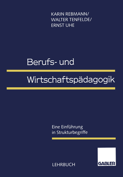 Berufs- und Wirtschaftspädagogik von Rebmann,  Karin, Tenfelde,  Walter, Uhe,  Ernst