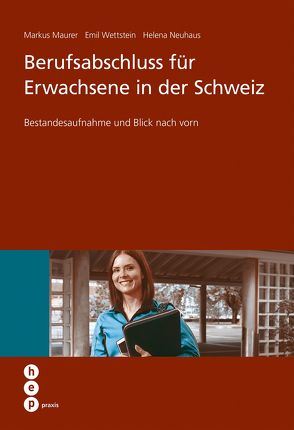 Berufsabschluss für Erwachsene in der Schweiz (E-Book) von Mäurer,  Markus, Neuhaus,  Helena, Wettstein,  Emil
