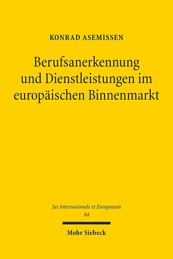 Berufsanerkennung und Dienstleistungen im europäischen Binnenmarkt von Asemissen,  Konrad