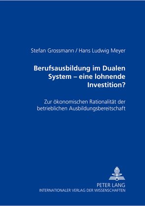 Berufsausbildung im Dualen System – eine lohnende Investition? von Grossmann,  Stefan, Meyer,  Hans Ludwig