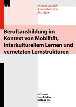 Berufsausbildung im Kontext von Mobilität, interkulturellen Lernen und vernetzten Lernstrukturen von Diettrich,  Andreas, Heimann,  Korinna, Meyer,  Rita