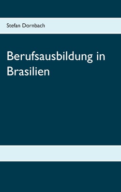 Berufsausbildung in Brasilien von Dornbach,  Stefan