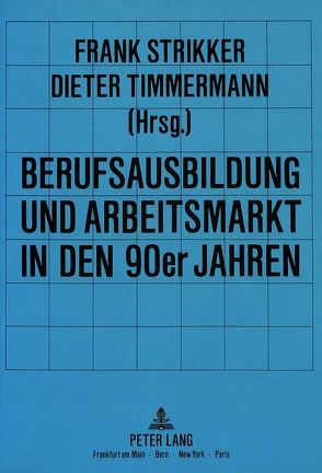 Berufsausbildung und Arbeitsmarkt in den 90er Jahren von Strikker,  Frank, Timmermann,  Dieter