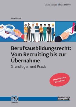 Berufsausbildungsrecht: Vom Recruiting bis zur Übernahme von Kleinebrink,  Prof. Dr. Wolfgang