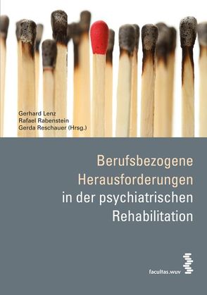 Berufsbezogene Herausforderungen in der psychiatrischen Rehabilitation von Lenz,  Gerhard, Rabenstein,  Rafael, Reschauer,  Gerda