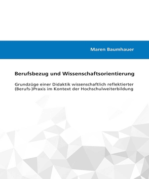 Berufsbezug und Wissenschaftsorientierung von Baumhauer,  Maren