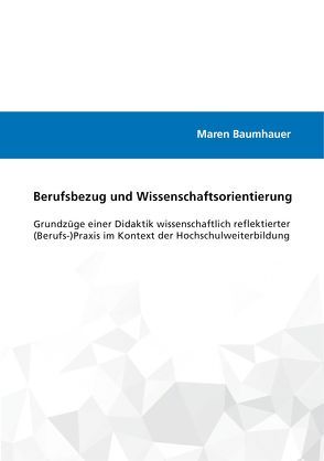 Berufsbezug und Wissenschaftsorientierung von Baumhauer,  Maren