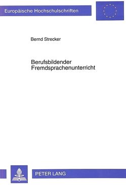 Berufsbildender Fremdsprachenunterricht von Strecker,  Bernd
