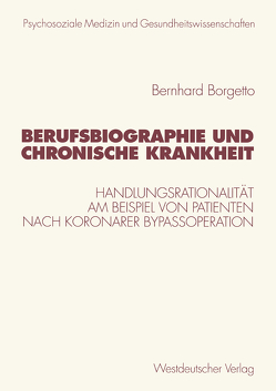Berufsbiographie und chronische Krankheit von Borgetto,  Bernhard, Brähler,  Elmar, Eckert,  J., Strauß,  Bernhard, Troschke,  Jürgen Freiherr