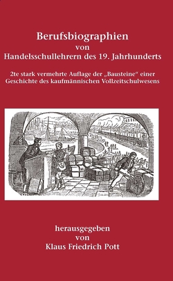 Berufsbiographien von Handelsschullehrern des 19. Jahrhunderts von Pott,  Klaus Friedrich
