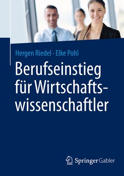 Berufseinstieg für Wirtschaftswissenschaftler von Pohl,  Elke, Riedel,  Hergen